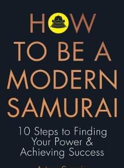 Antony, MA Cummins: How To Be A Modern Samurai: 10 Steps To Finding Your Power & Achieving Successachieving Successtpb W9 [2020] trade paper back For Sale