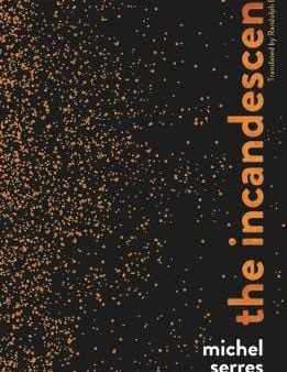 Michel Serres: The Incandescent [2018] paperback Supply